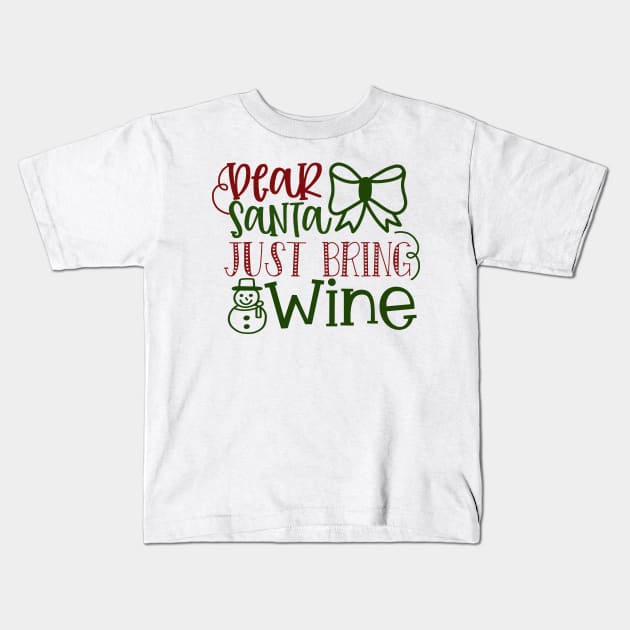 Dear Santa Just Bring Wine Kids T-Shirt by Pixel Poetry